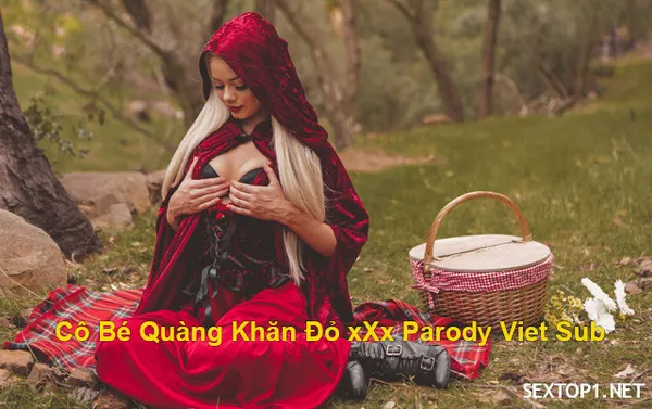 hinh sex cu to Cô bé quàng khăn đỏ XxX Parody Vietsub